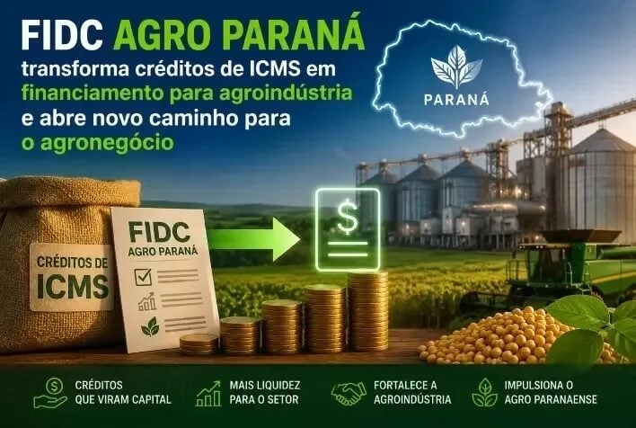 FIDC Agro Paraná transforma créditos de ICMS em financiamento para agroindústria e abre novo caminho para o agronegócio - Portal do Agronegócio